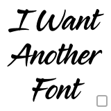 I want an other font...